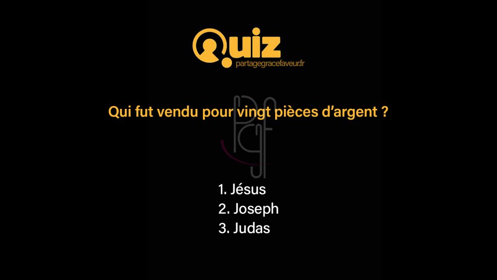 PGF PartageGraceFaveur Qui fut vendu pour 20 pièces d'argent ?