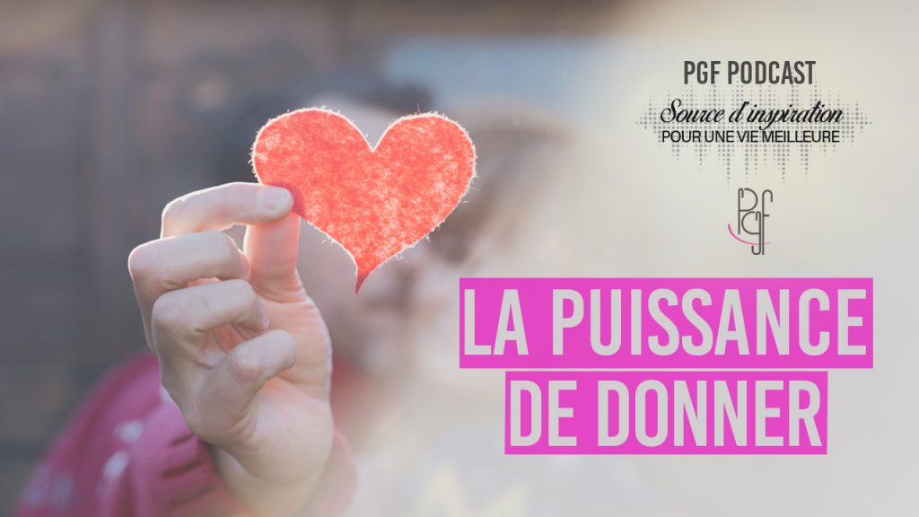PGF PartageGraceFaveur LA PUISSANCE DE DONNER