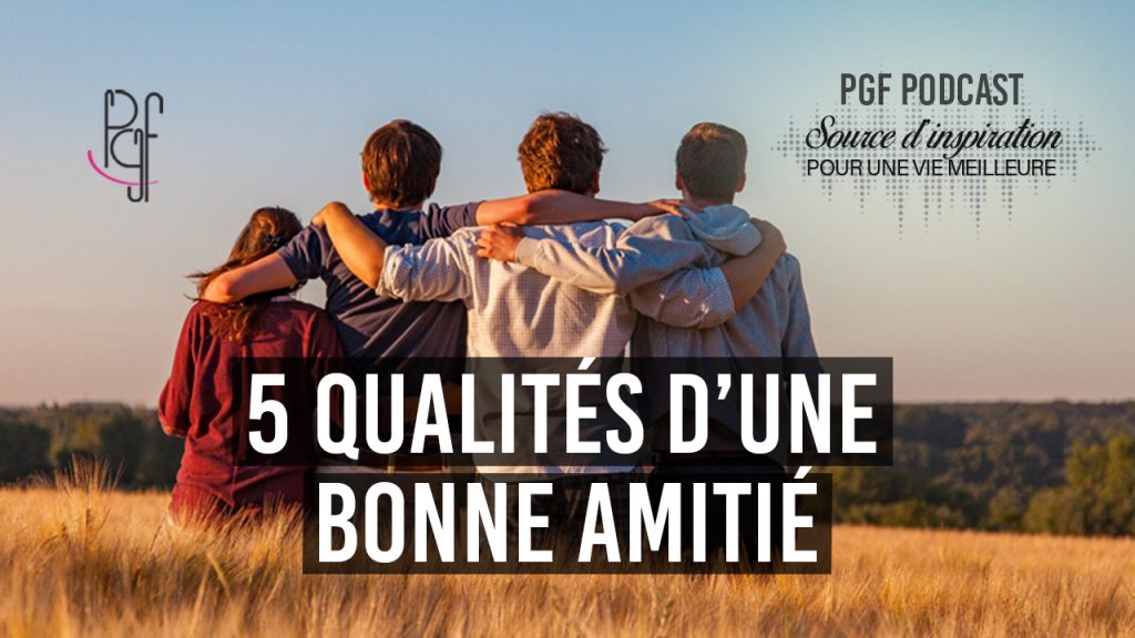 PGF PartageGraceFaveur 5 qualités d’une bonne amitié