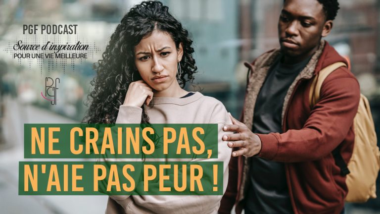 PGF PartageGraceFaveur Ne crains pas, n’aie pas peur !